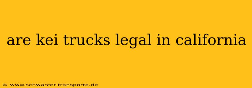are kei trucks legal in california
