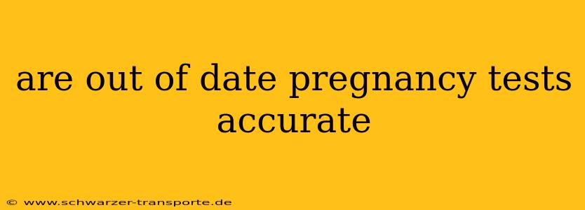 are out of date pregnancy tests accurate