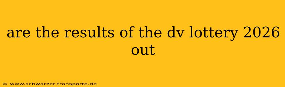 are the results of the dv lottery 2026 out