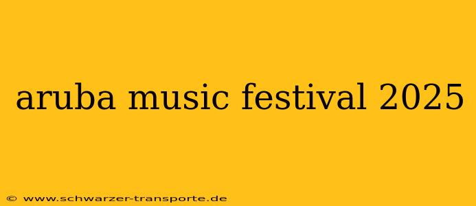 aruba music festival 2025