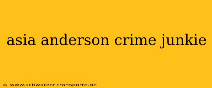 asia anderson crime junkie