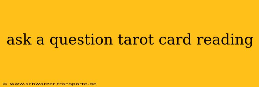ask a question tarot card reading
