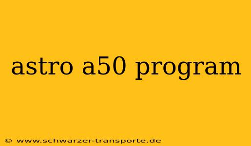 astro a50 program