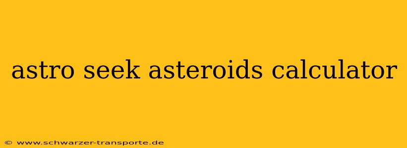 astro seek asteroids calculator