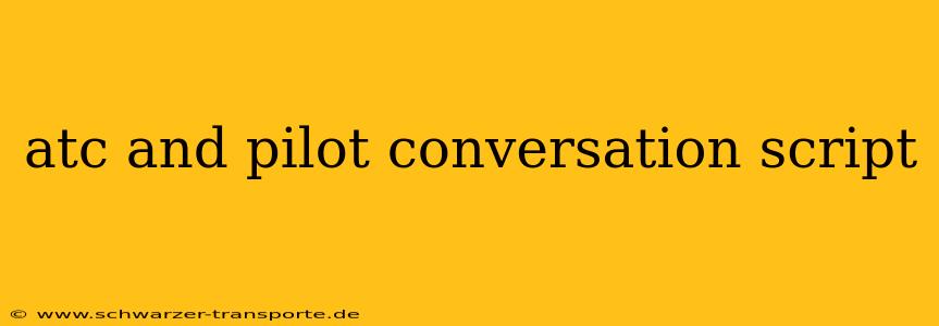 atc and pilot conversation script