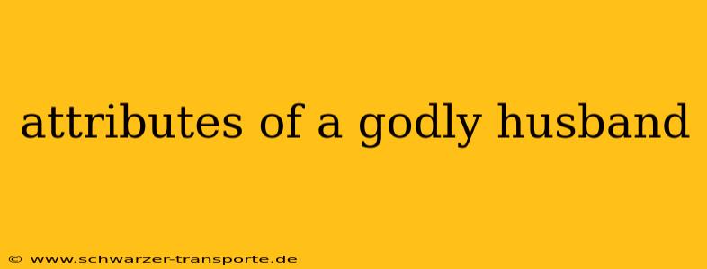 attributes of a godly husband