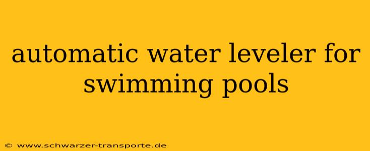 automatic water leveler for swimming pools