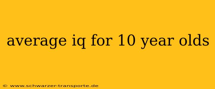 average iq for 10 year olds