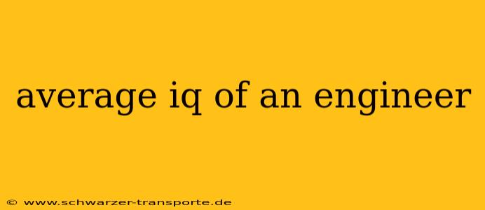 average iq of an engineer