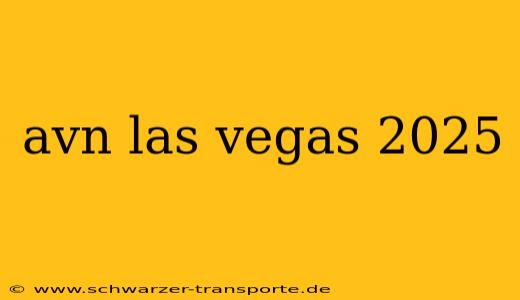 avn las vegas 2025