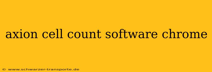 axion cell count software chrome