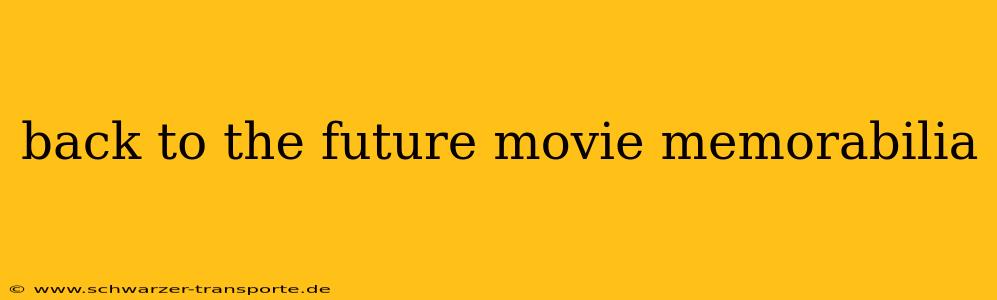 back to the future movie memorabilia