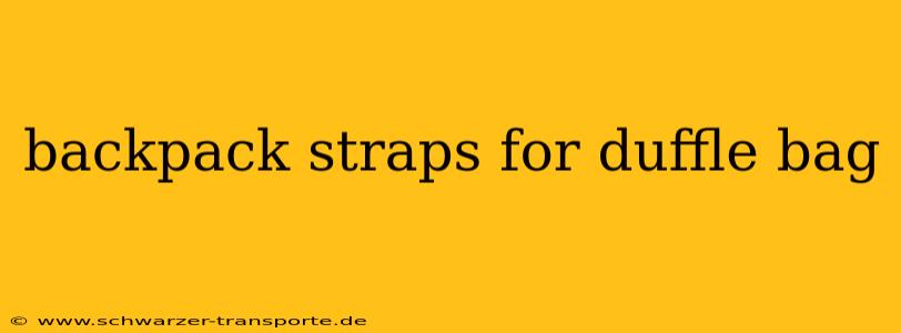 backpack straps for duffle bag