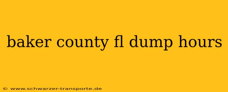 baker county fl dump hours