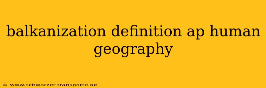 balkanization definition ap human geography