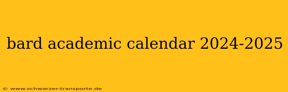 bard academic calendar 2024-2025