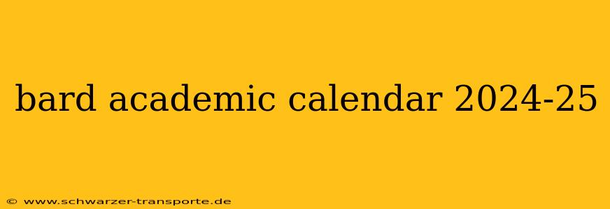 bard academic calendar 2024-25