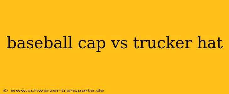 baseball cap vs trucker hat