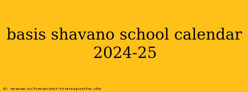 basis shavano school calendar 2024-25