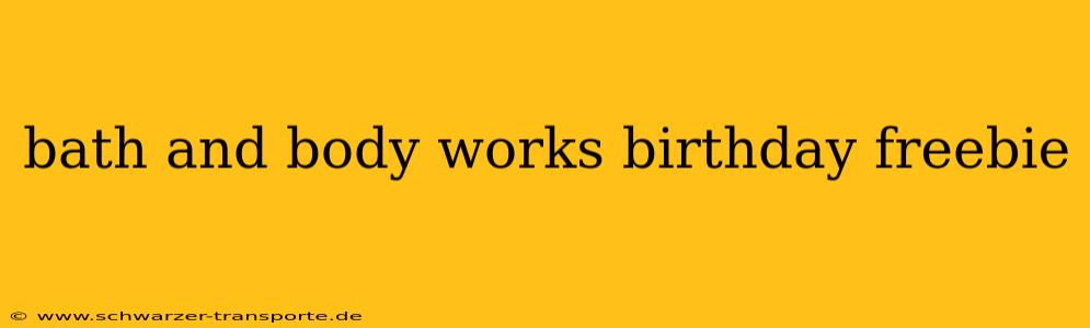 bath and body works birthday freebie