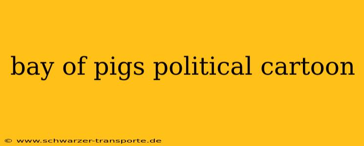 bay of pigs political cartoon