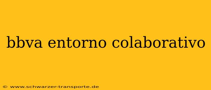 bbva entorno colaborativo