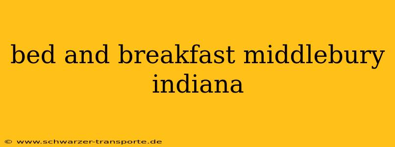 bed and breakfast middlebury indiana