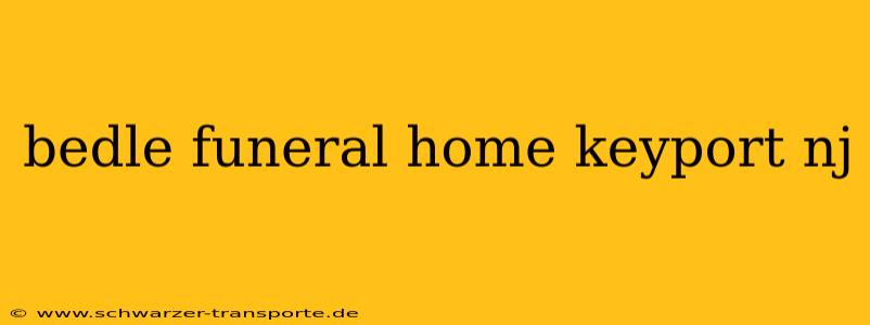 bedle funeral home keyport nj