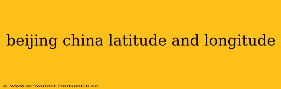 beijing china latitude and longitude