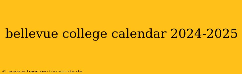 bellevue college calendar 2024-2025