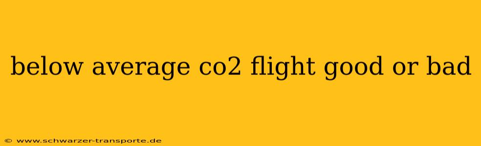 below average co2 flight good or bad