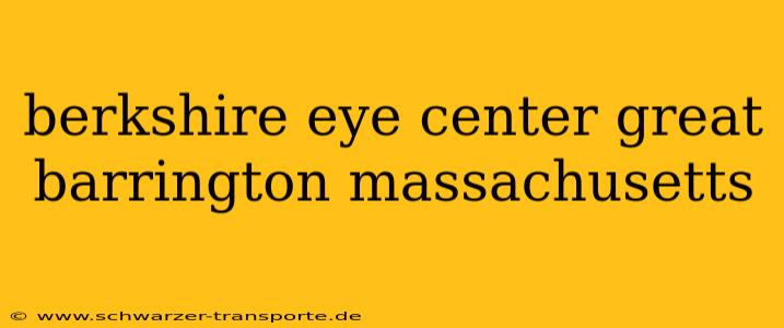 berkshire eye center great barrington massachusetts