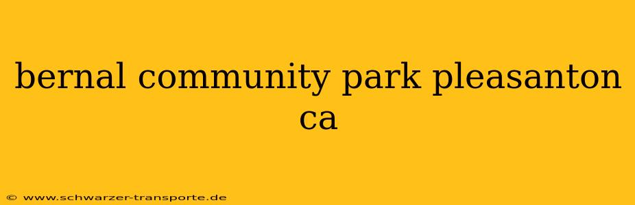bernal community park pleasanton ca
