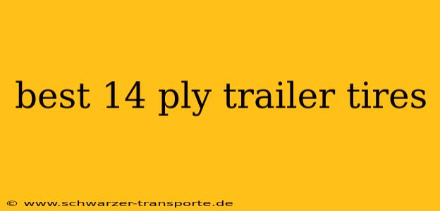 best 14 ply trailer tires