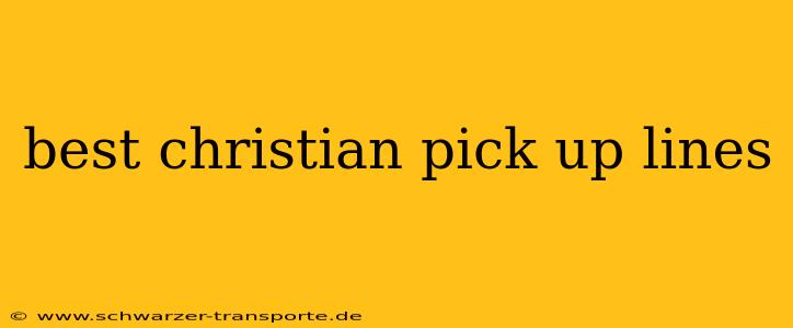 best christian pick up lines