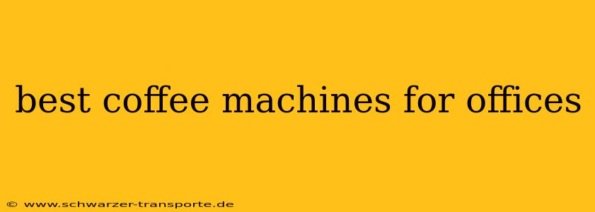 best coffee machines for offices