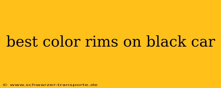 best color rims on black car