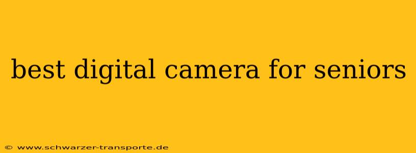 best digital camera for seniors