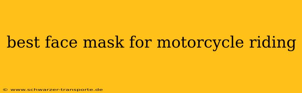 best face mask for motorcycle riding