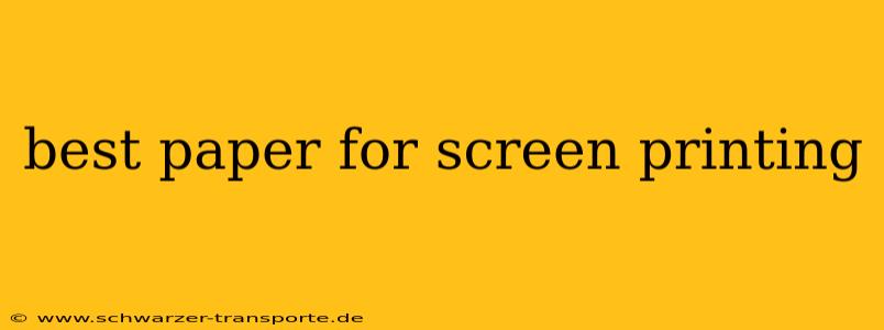 best paper for screen printing