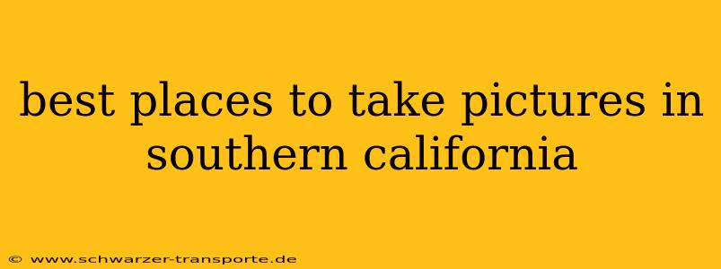 best places to take pictures in southern california