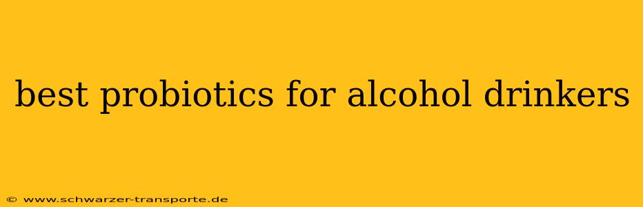 best probiotics for alcohol drinkers