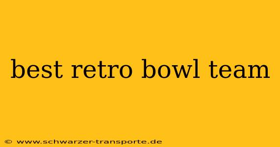 best retro bowl team