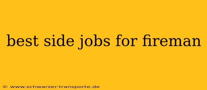 best side jobs for fireman
