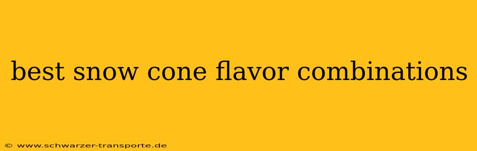 best snow cone flavor combinations