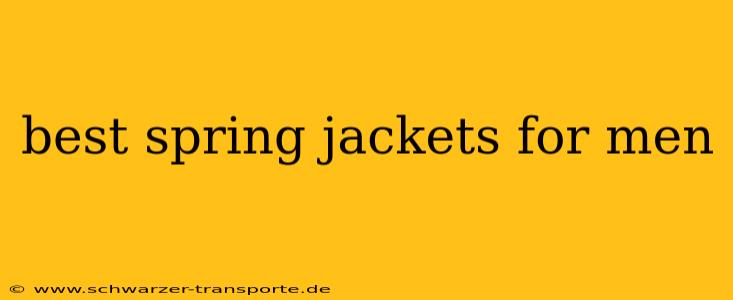 best spring jackets for men