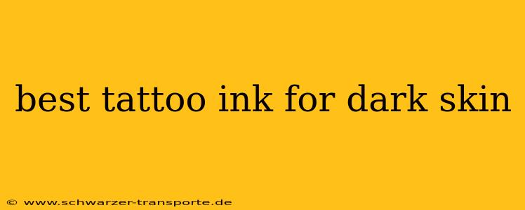 best tattoo ink for dark skin