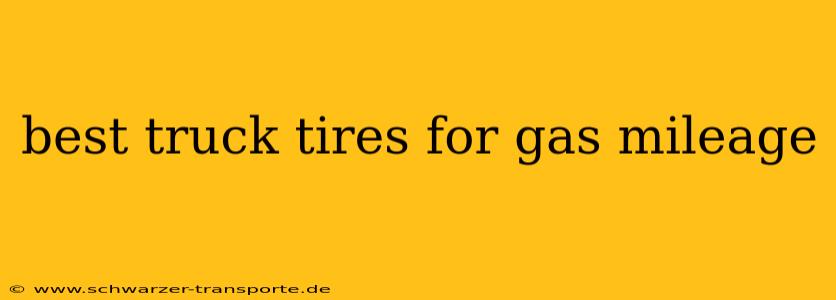 best truck tires for gas mileage