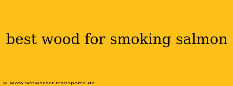 best wood for smoking salmon