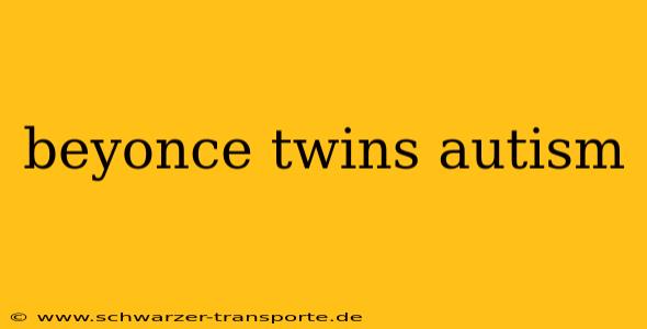 beyonce twins autism